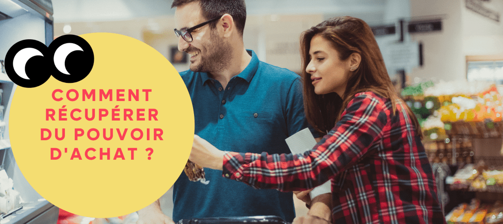 comment récupérer du pouvoir d'achat ?