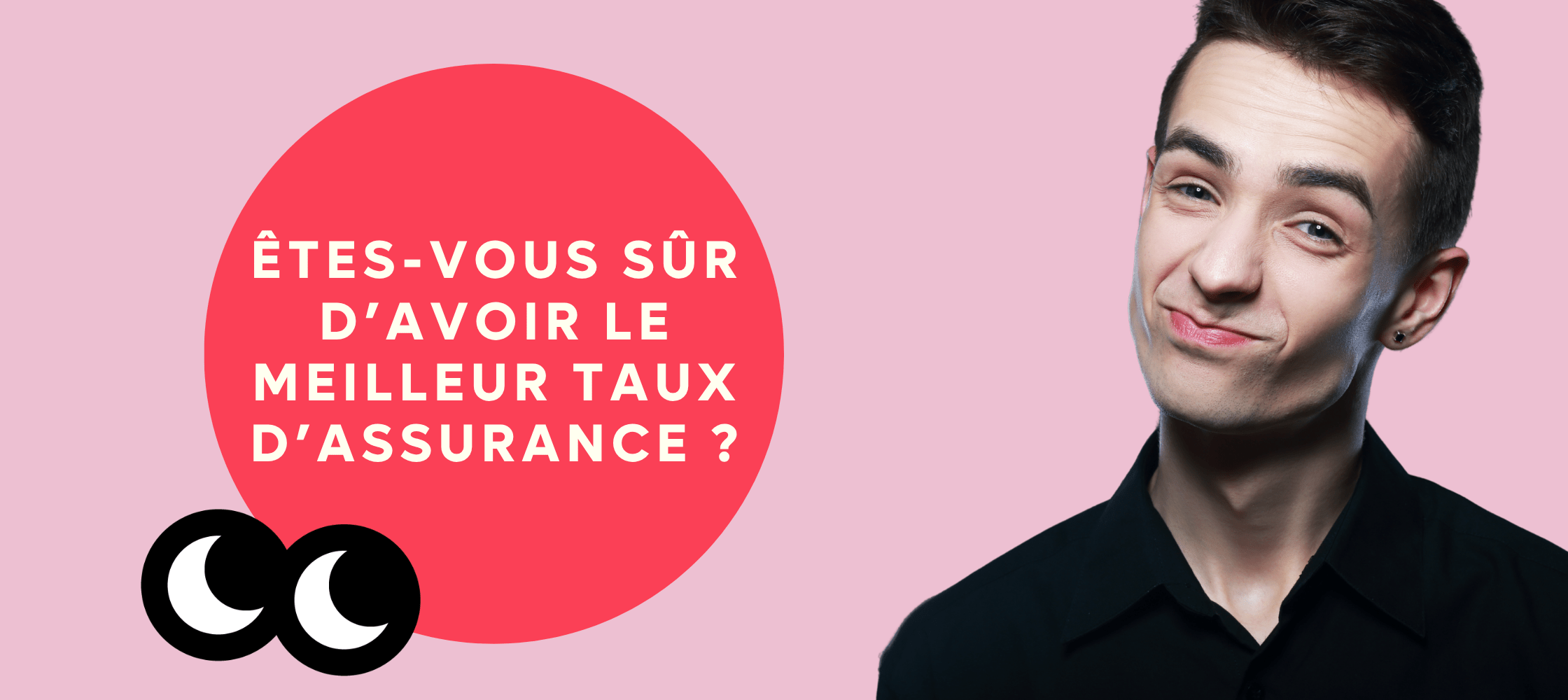 êtes-vous sûr d'avoir le meilleur taux d'assurance ?